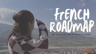 Your complete French roadmap from A1 to B2