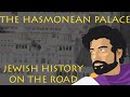The Hasmonean Palace | Jewish History on the Road