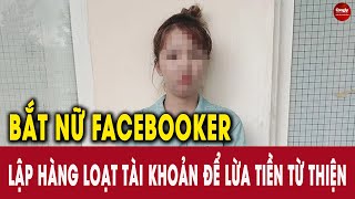 Lập hàng loạt tài khoản để lừa tiền từ thiện, nữ Facebooker sa lưới | PHÁP LUẬT & CUỘC SỐNG