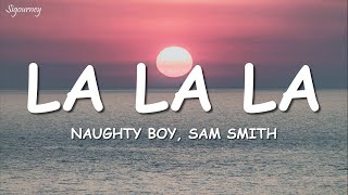 Naughty Boy, Sam Smith - La la la (Lyrics)