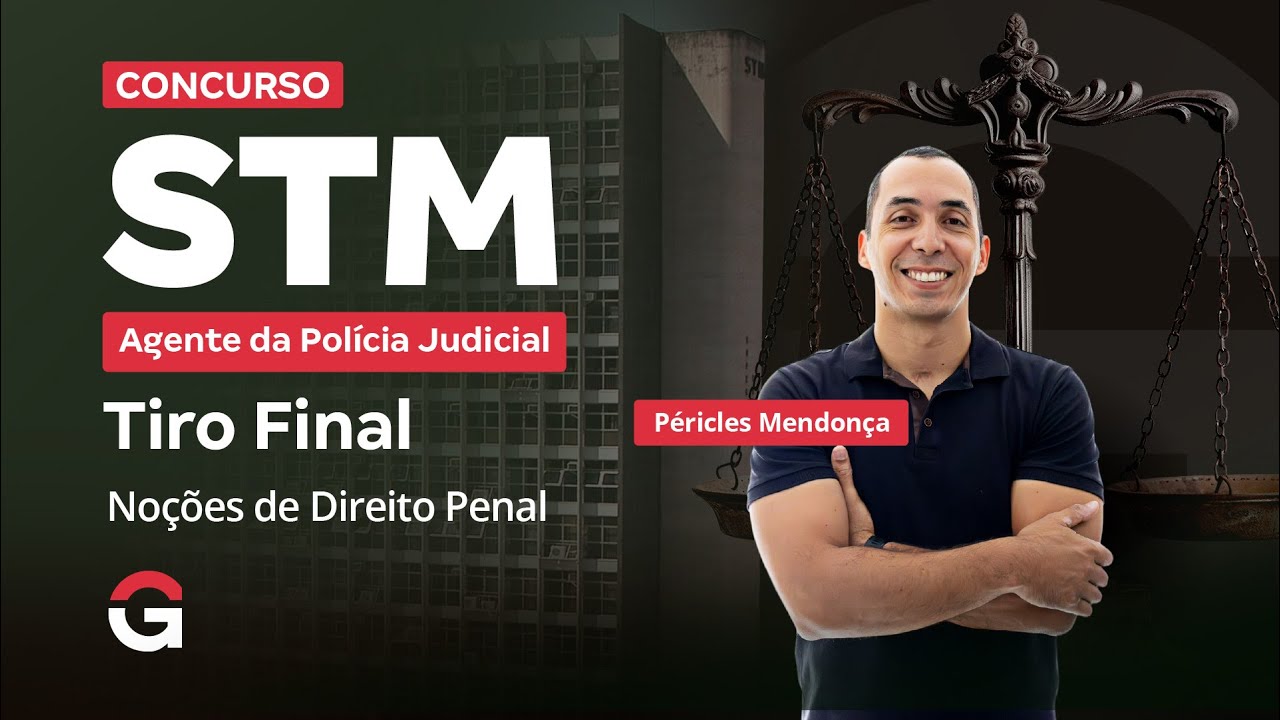 Concurso STM Agente da Polícia Judicial: Tiro Final em Noções de Direito Penal