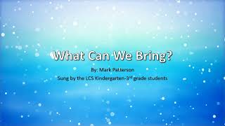 What Can We Bring - LCS K-3 Music