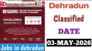Dehradun Jobs | 03-May-2026 Dehradun Classified | Dehradun Classified | Latest Jobs in Dehradun