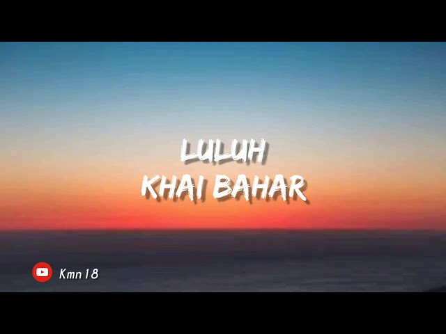 Khai bahar - luluh (lirik) class=