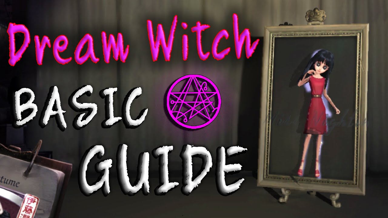 DREAM WITCH BASIC GUIDE IDENTITY V YIDHRA TIPS AND FACT Identity V