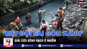 “Biệt đội Sài Gòn Xanh” giải cứu kênh rạch ô nhiễm - VNEWS