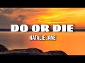 Natalie Jane Do Or Die Lyrics mp3
