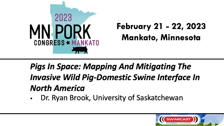 Dr. Ryan Brook - Mapping & Mitigating The Invasive Wild Pig-Domestic Swine Interface, North America