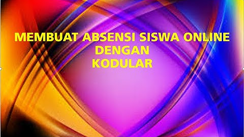 MEMBUAT ABSENSI SISWA ONLINE DENGAN KODULAR(3)