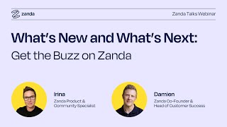 Zanda Talks | What's New &amp; What's Next: Get the Buzz on Zanda