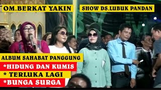 ALBUM SAHABAT PANGGUNG  BERSAMA 'OM.BERKAT YAKIN' LIVE SHOW DS LUBUK PANDAN MUARA LAKITAN.