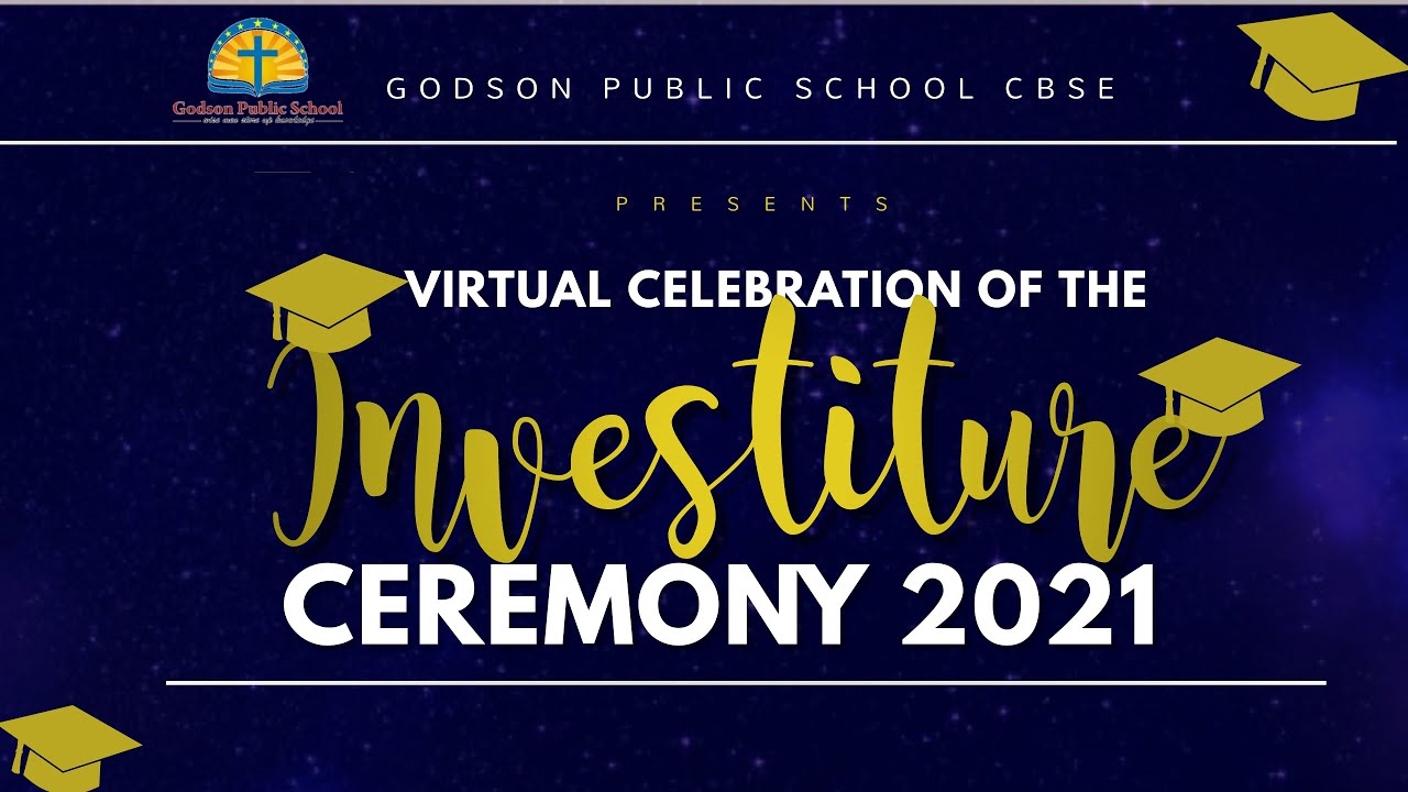 VIRTUAL CELEBRATION OF INVESTITURE CEREMONY 2021 | GODSON PUBLIC SCHOOL CBSE |