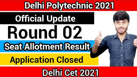 Delhi Polytechnic 2021 : Round 02 Result | Seat Allotment Result | Application Closed : Cet 2021