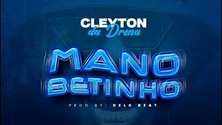 Cleyton Da Drena - Mano Betinho (Audio)