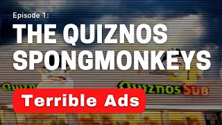 Terrible Ads Episode 1 - The Quiznos Spongmonkeys