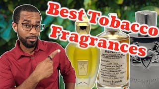 The Best TOBACCO Fragrances | My Top 10 Tobacco Fragrances