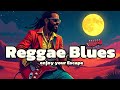 Reggae Blues: Enjoy your Escape