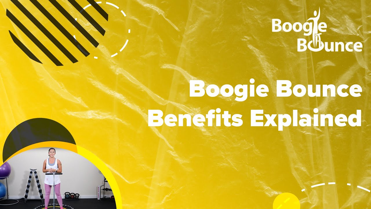 Boogie Bounce Benefits Explained YouTube