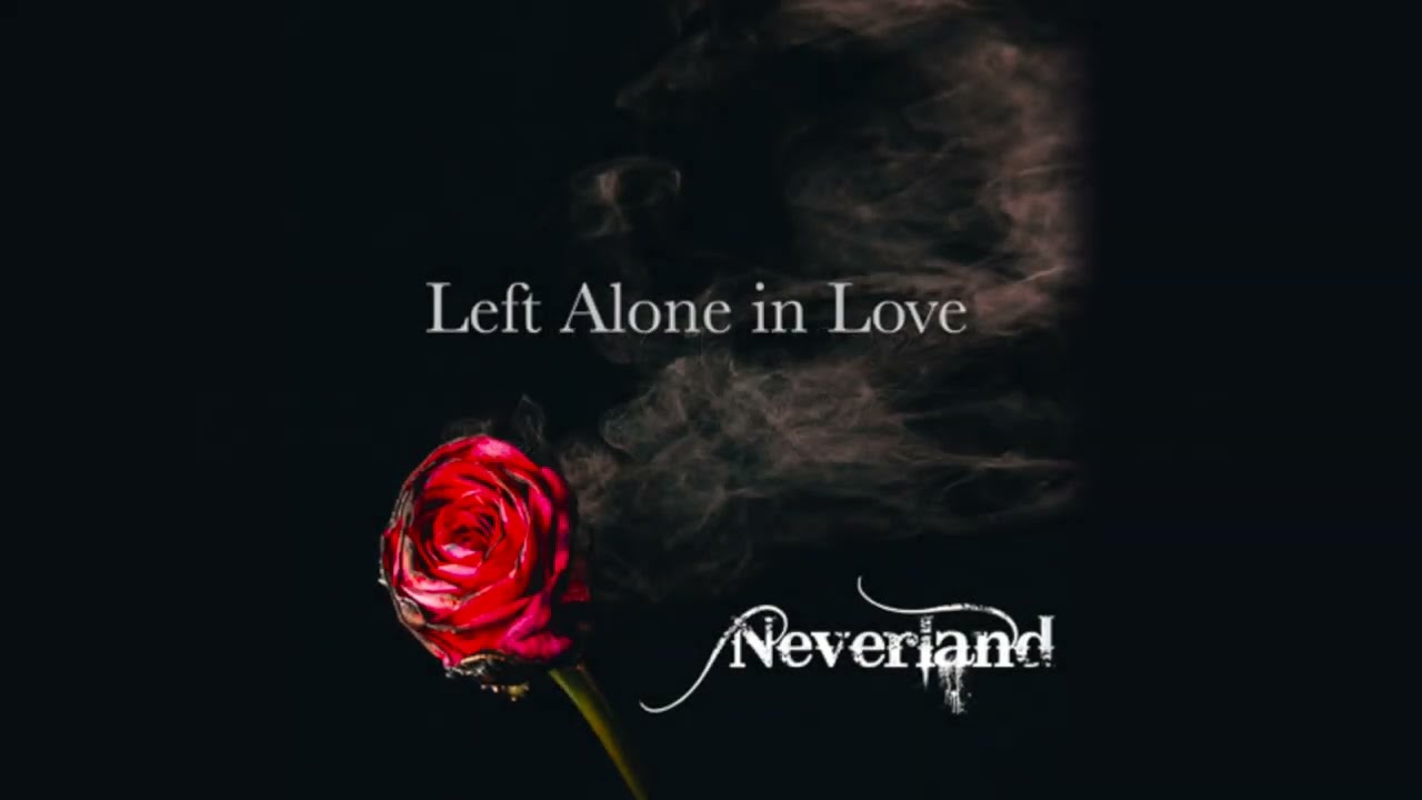 Neverland - Left Alone in Love - New Single Preview