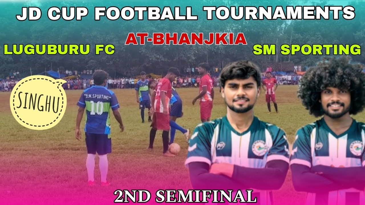 BHANJKIA FOOTBALL TOURNAMENTS 2025 SM SPORTING V/S LUGUBURU FC 2ND SEMIFINALS 