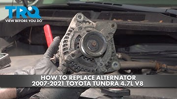 How to Replace Alternator 2007-2021 Toyota Tundra 4.7L V8