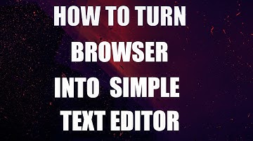 how to turn your web browser into a text editor