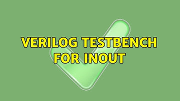 Verilog testbench for inout (2 Solutions!!)