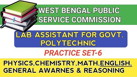 PRACTICE SET- 6 II WBPSC LABORATORY ASSISTANT OF GOVT. POLYTECHNIC II MIXED BAGS