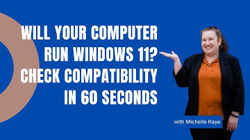 Will Your Computer Run Windows 11? Check Compatibility in 60 Seconds