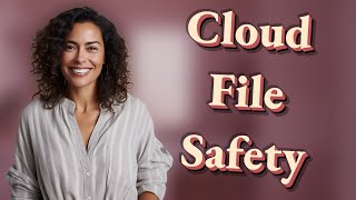 Are Files Really Safe When Downloaded From Cloud Links?