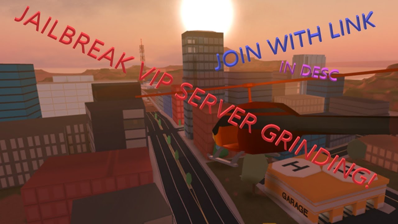Roblox Jailbreak Grind Vip Server Join With Link In - join now link in the description roblox vip server world
