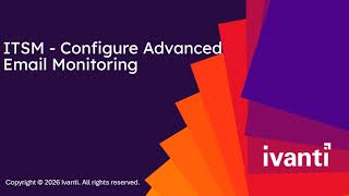 ITSM - Configure Advanced Email Monitoring