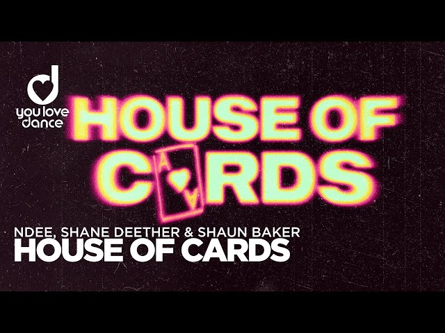 NDEE, Shane Deether & Shaun Baker – House of Cards class=