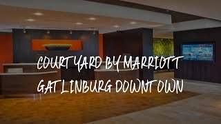 Courtyard by Marriott Gatlinburg Downtown Review - Gatlinburg , United States of America