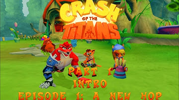 Crash of the Titans: Part 1: Intro & Episode 1: A New Hop