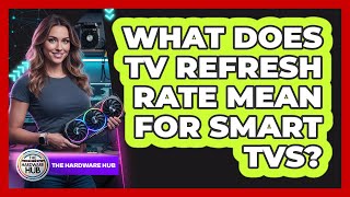 What Does TV Refresh Rate Mean For Smart TVs? Net Worth