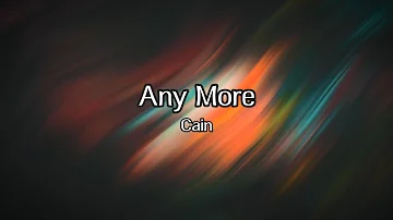 Any More - Lyric Video - Cain