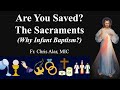 Explaining the Faith - Are You Saved? The Sacraments