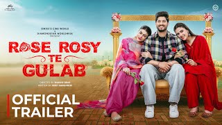 Rose Rosy Te Gulab ( Trailer) Gurnam Bhullar | Maahi Sharma | Pranjal Dahiya | Watch Now