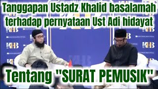 Tanggapan Ustadz Khalid basalamah terhadap pernyataan Ust Adi hidayat tentang \