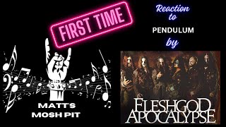 Matt watches Pendulum by FLESHGOD APOCALYPSE for the FIRST TIME!!!