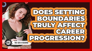 Does Setting Boundaries Truly Affect Career Progression? - The Gen X Rewind
