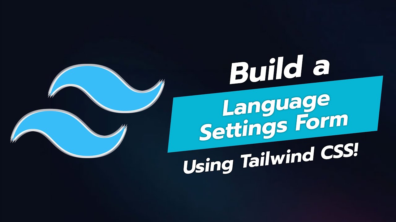 🌍 Build a Language Settings Form with Tailwind CSS! 📝 - YouTube
