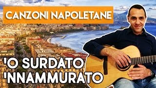 Video thumbnail of "'O SURDATO 'NNAMMURATO _ DIVERTIAMOCI CON LA CHITARRA"