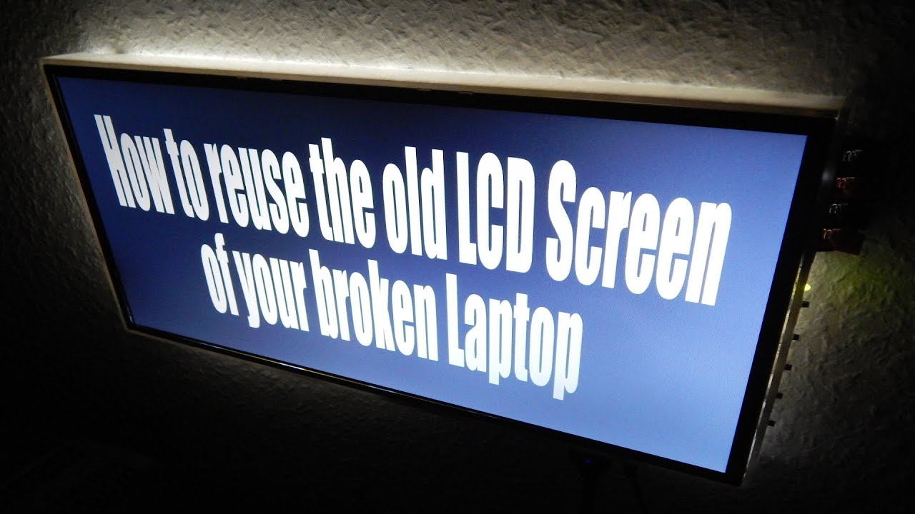 How to reuse the old LCD Screen of your broken Laptop