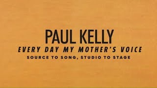 Paul Kelly - Every Day My Mother's Voice (Source to Song, Studio to Stage: Episode 3) 