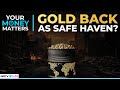 Geopolitical Tensions Are Rising—Is Gold the Safe Bet? | Your Money Matters