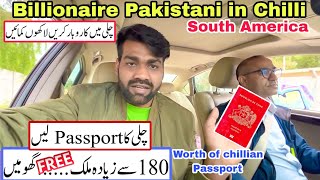 Meet the Billionaire Pakistani Businessman in Chile South America | Worth of Chillian Passport