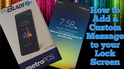 How to add a custom message on the Lock Screen for ZTE Blade Zmax and all ZTE Devices