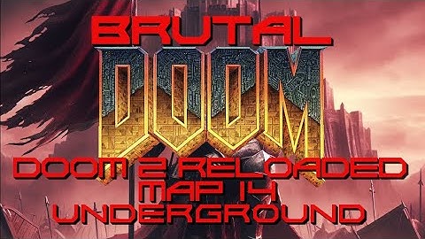 Brutal Doom: Doom 2 Reloaded - Map 14 - Underground